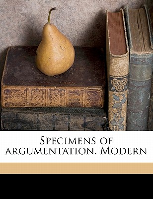 Specimens of Argumentation. Modern