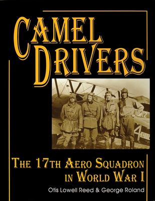 The Camel Drivers: The 17th Aero Squadron in World War I (Schiffer Military/Aviation History)