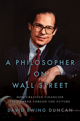 A Philosopher on Wall Street: How Creative Financier Fred Frank Forged the Future Cover Image