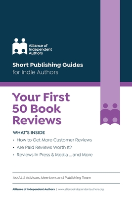 Your First 50 Book Reviews: ALLi's Guide to Getting More Reader Reviews By Orna Ross Cover Image