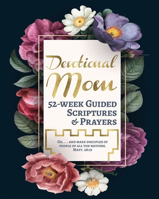 Devotional Mom: 52-week Guided Scriptures & Prayers - Devotionals for Women By Visual Arts Cover Image