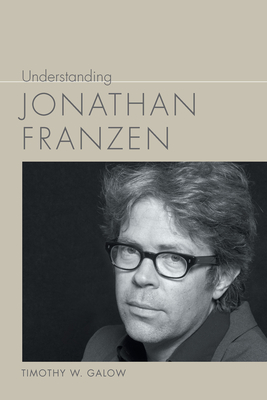 Understanding Jonathan Franzen (Understanding Contemporary American Literature) Cover Image
