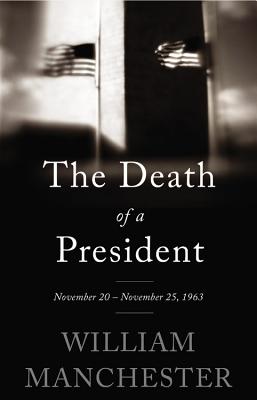 The Death of a President: November 20-November 25, 1963 By William Manchester Cover Image