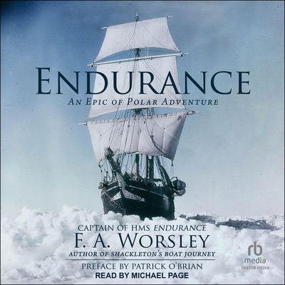 Endurance: An Epic of Polar Adventure By F. a. Worsley, Patrick O'Brian (Contribution by), Michael Page (Read by) Cover Image