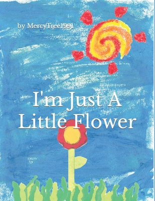 I'm Just a Little Flower Cover Image