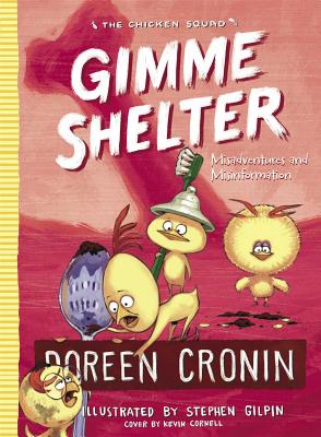 Gimme Shelter: Misadventures and Misinformation (The Chicken Squad #5) By Doreen Cronin, Stephen Gilpin (Illustrator) Cover Image