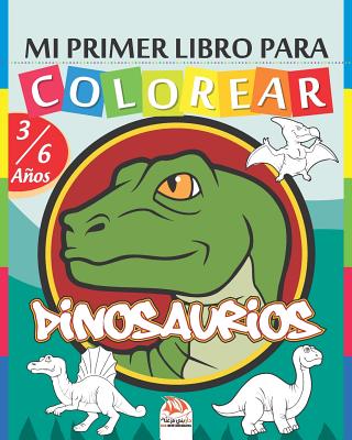Mi primer libro para colorear - Dinosaurios: Libro para colorear para niños de 3 a 6 años - 25 dibujos By Dar Beni Mezghana (Editor), Dar Beni Mezghana Cover Image