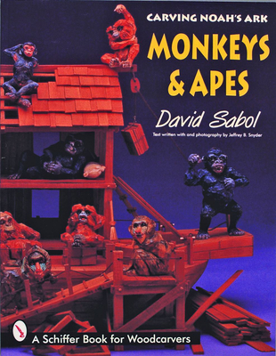 Carving Noah's Ark: Monkeys and Apes (Schiffer Book for Collectors) Cover Image