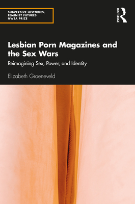 Porn Wars Lesbian - Lesbian Porn Magazines and the Sex Wars: Reimagining Sex, Power, and  Identity (Paperback) | Changing Hands Bookstore