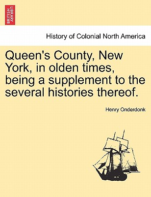 Queen's County, New York, in Olden Times, Being a Supplement to the Several Histories Thereof. Cover Image