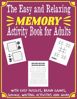 The Easy and Relaxing Memory Activity Book for Adults With Easy Puzzles, Brain Games, Sudoku, Writing Activities And More: Spot the Odd One Out, Logic Cover Image