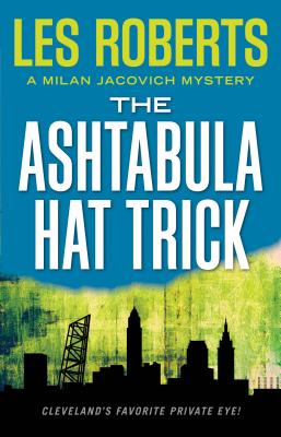 The Ashtabula Hat Trick: A Milan Jacovich Mystery (Milan Jacovich Mysteries #18) Cover Image