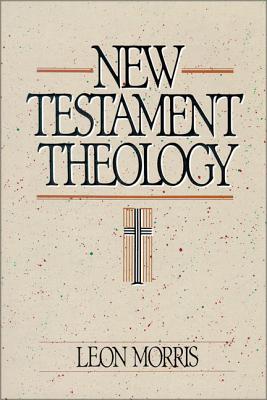 New Testament Theology By Leon Morris Cover Image