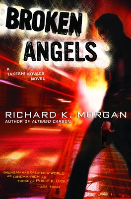 Broken Angels: A Novel (Takeshi Kovacs #2) Cover Image