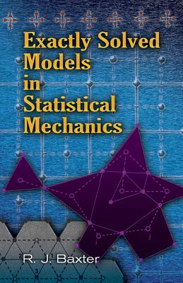 Exactly Solved Models in Statistical Mechanics (Dover Books on Physics) Cover Image