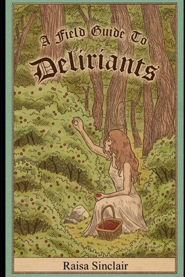 A Field Guide To Deliriants Cover Image