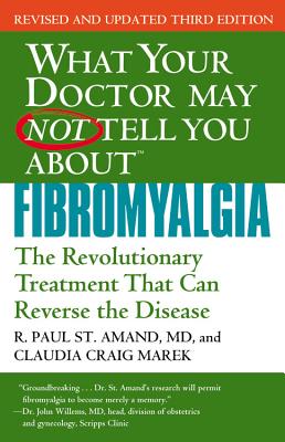 WHAT YOUR DOCTOR MAY NOT TELL YOU ABOUT (TM): FIBROMYALGIA: The Revolutionary Treatment That Can Reverse the Disease Cover Image