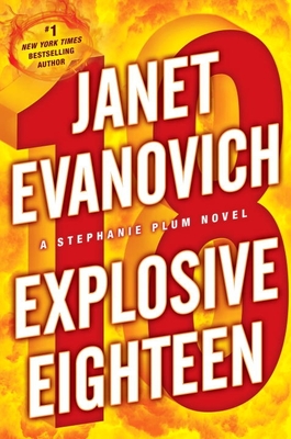 Explosive Eighteen: A Stephanie Plum Novel By Janet Evanovich Cover Image