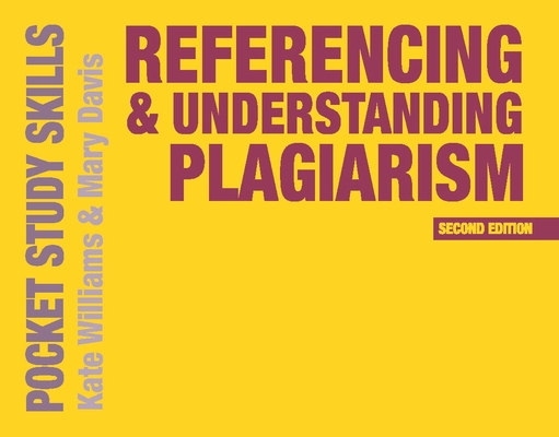 Referencing and Understanding Plagiarism (Pocket Study Skills #24) By Kate Williams, Mary Davis Cover Image