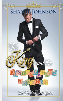The King and the Kindergarten Teacher: a Sweet Royal Romance By Shanae Johnson Cover Image