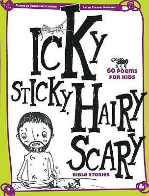 Icky Sticky, Hairy Scary Bible Stories By Jonathan Schkade, Tuesday Mourning (Illustrator) Cover Image