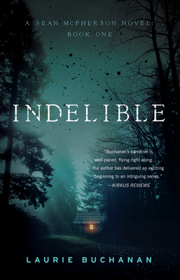 Indelible: A Sean McPherson Novel, Book 1 By Laurie Buchanan Cover Image