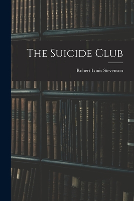 The Suicide Club By Robert Louis Stevenson Cover Image