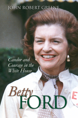 Betty Ford: Candor and Courage in the White House (Modern First Ladies)