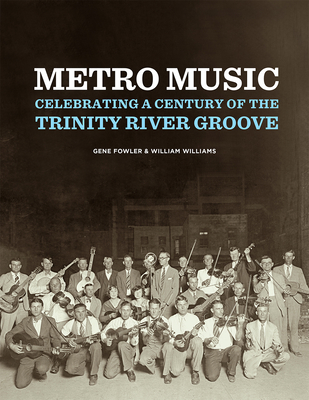 Metro Music: Celebrating a Century of the Trinity River Groove Cover Image