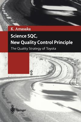 Science Sqc, New Quality Control Principle: The Quality Strategy of Toyota By Kakuro Amasaka Cover Image