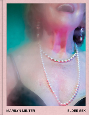 Marilyn Minter: Elder Sex Cover Image