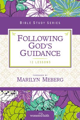 Cover for Following God's Guidance: Growing in Faith Every Day (Women of Faith Study Guide)
