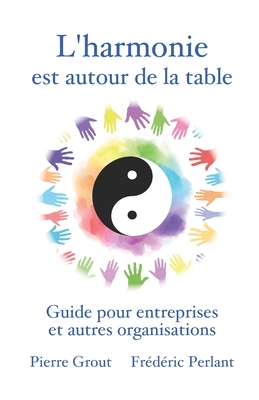 L'harmonie est autour de la table: Guide pour entreprises et autres organisations Cover Image