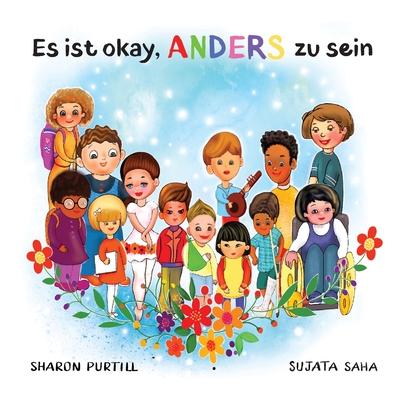 Es ist okay, ANDERS zu sein: Ein Kinderbuch über Vielfalt und gegenseitige Wertschätzung By Sharon Purtill, Sujata Saha (Illustrator), Christine Oana Schüller (Translator) Cover Image