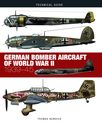 German Bomber Aircraft of World War II: 1939-45 (Technical Guides) By Thomas Newdick Cover Image