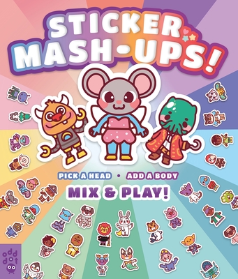 Sticker Mash-Ups! By Odd Dot, Lorenzo Matthew (Illustrator), Clementine Derodit (Illustrator) Cover Image