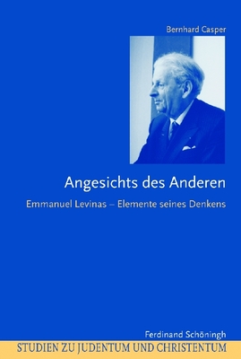 Angesichts Des Anderen: Emmanuel Levinas - Elemente Seines Denkens (Studien Zu Judentum Und Christentum) By Bernhard Casper Cover Image