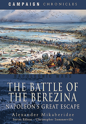 The Battle of the Berezina: Napoleon's Great Escape Cover Image