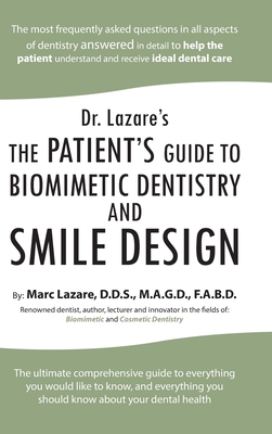 Dr. Lazare's: The Patient's Guide to Biomimetic Dentistry and Smile Design By Marc Lazare M. a. G. D. F. a. B. D. Cover Image