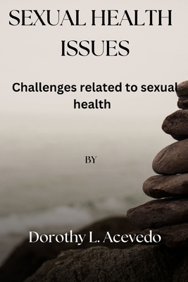 Sexual Health Issues Challenges related to sexual health