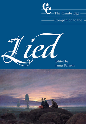 The Cambridge Companion to the Lied (Cambridge Companions to Music) By James Parsons (Editor) Cover Image
