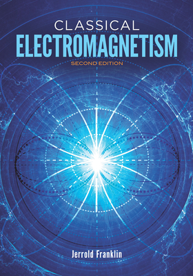 Classical Electromagnetism: Revised Second Edition (Dover Books on Physics) Cover Image