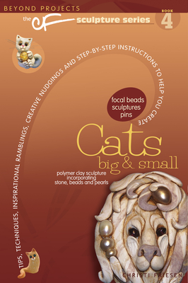 Cats Big & Small: Beyond Projects: The Cf Sculpture Series Book 4 Cover Image