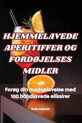 Hjemmelavede Aperitiffer Og FordØjelses Midler By Emily Isaksson Cover Image
