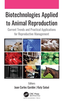 Biotechnologies Applied to Animal Reproduction: Current Trends and Practical Applications for Reproductive Management Cover Image