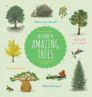 The Book of Amazing Trees By Nathalie Tordjman, Julien Norwood (Illustrator), Isabelle Simler (Illustrator) Cover Image