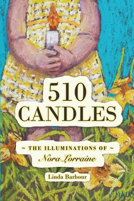510 Candles: The Illuminations of Nora Lorrainej Cover Image
