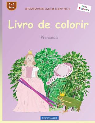 BROCKHAUSEN Livro de colorir Vol. 4 - Livro de colorir: Princesa (Little Explorers #4) Cover Image