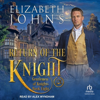 Return of the Knight By Elizabeth Johns, Alex Wyndham (Read by) Cover Image