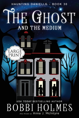 The Ghost and the Medium (Haunting Danielle #30) By Bobbi Holmes, Anna J. McIntyre, Elizabeth Mackey (Illustrator) Cover Image
